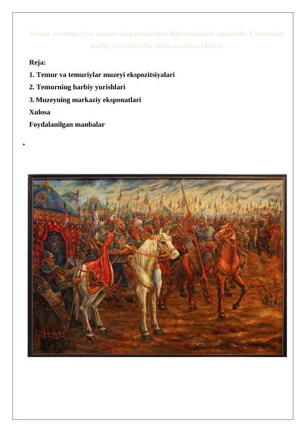 Temur va temuriylar muzeyi ekspozitsiyalari bilan tanishish natijasida Temurning harbiy yurishlari bo'yicha xaritalar chizish 24