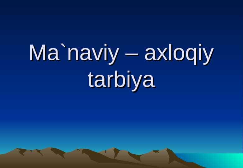 Ma`naviy – axloqiy tarbiya