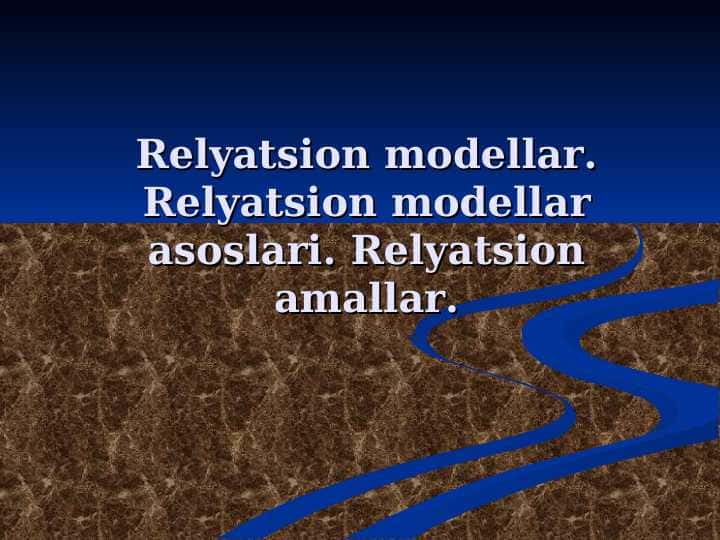 Relyatsion modellar. Relyatsion modellar asoslari. Relyatsion amallar.