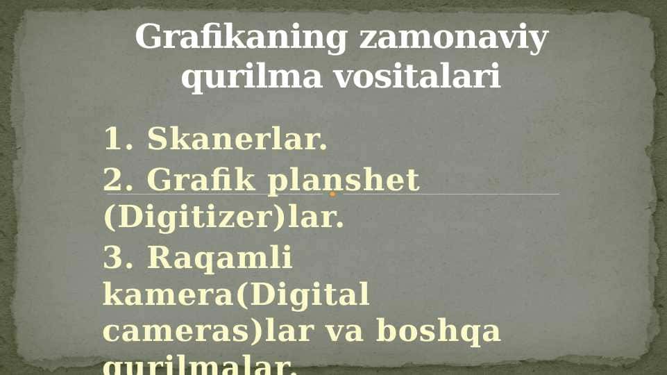 Grafikaning zamonaviy qurilma vositalari