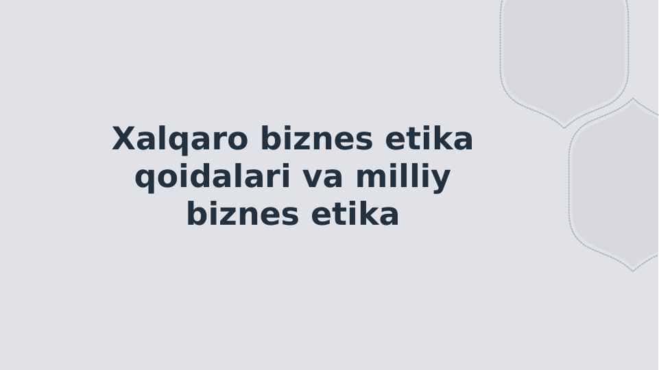 Xalqaro biznes etika qoidalari va milliy biznes etika