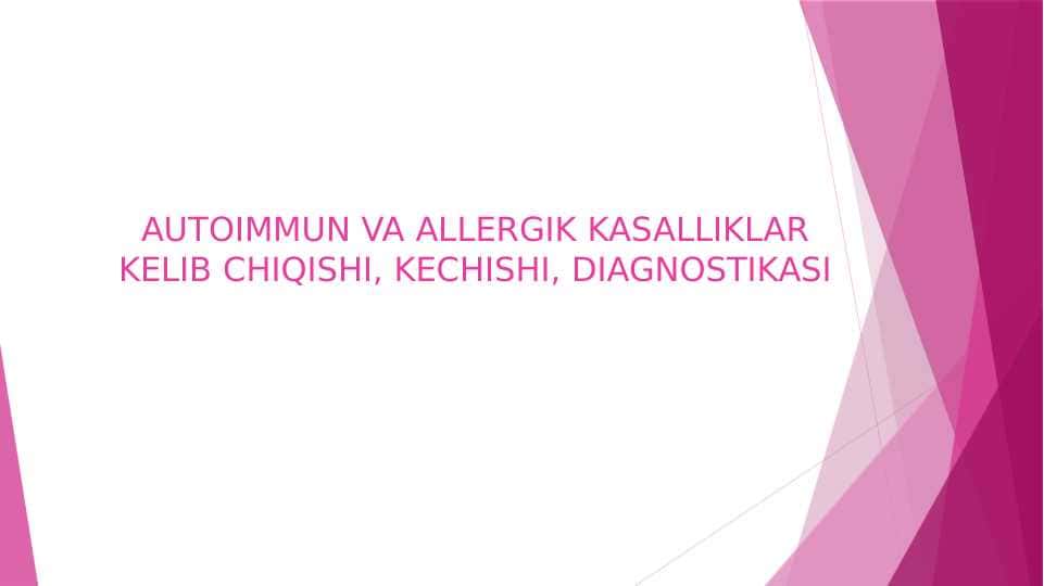AUTOIMMUN VA ALLERGIK KASALLIKLAR KELIB CHIQISHI, KECHISHI, DIAGNOSTIKASI