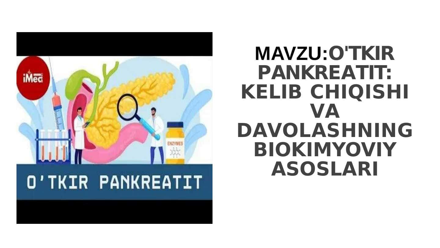 O'TKIR PANKREATIT: KELIB CHIQISHI VA DAVOLASHNING BIOKIMYOVIY ASOSLARI