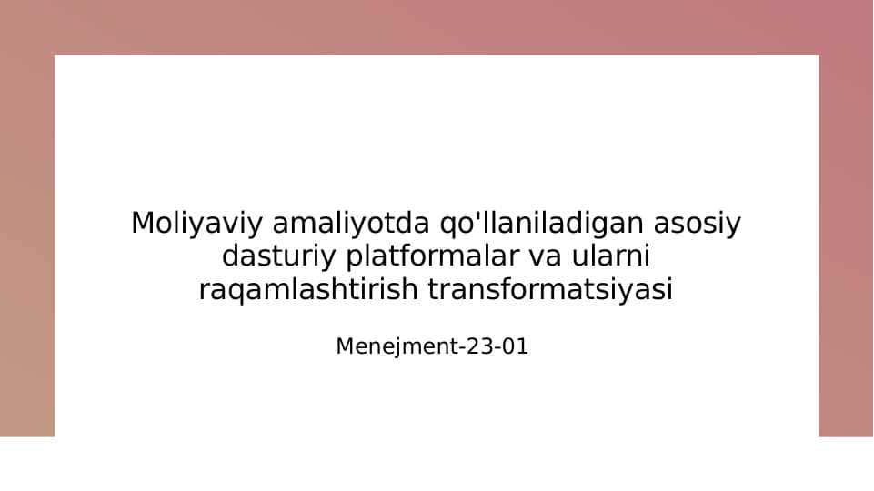 Moliyaviy amaliyotda qo'llaniladigan asosiy dasturiy platformalar va ularni raqamlashtirish transformatsiyasi
