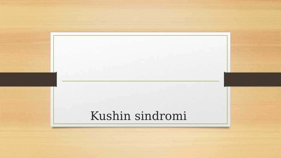 Kushin sindromi ppt