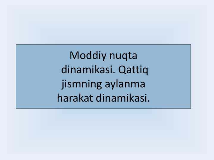 Moddiy nuqtadinomikasi. Qattiq jismning aylanma harakat dinomikasi