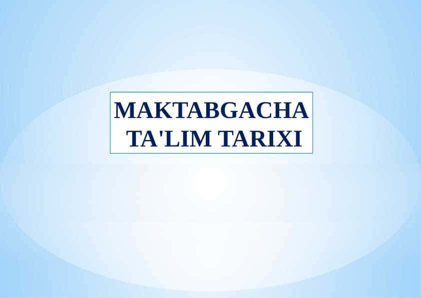 MAKTABGACHA TA'LIM TARIXI