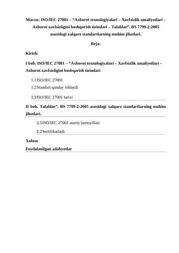 ISO/IEC 27001 – “Axborot texnologiyalari – Xavfsizlik amaliyotlari – Axborot xavfsizligini boshqarish tizimlari – Talablar”. BS 7799-2:2005 asosidagi xalqaro standartlarning muhim jihatlari.