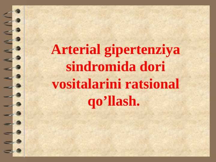 Arterial gipertenziya sindromida dori vositalarini ratsional qo’llash.