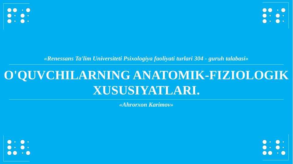 O'quvchilarning anatomik-fiziologik xususiyatlari