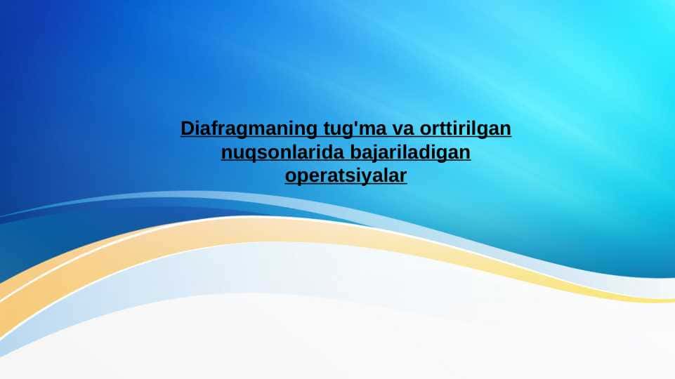 Diafragmaning tug'ma va orttirilgan nuqsonlarida bajariladigan operatsiyalar