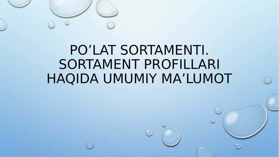 PO’LAT SORTAMENTI. SORTAMENT PROFILLARI HAQIDA UMUMIY MA’LUMOT