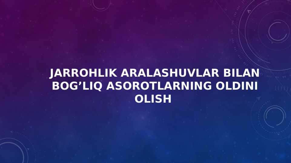 Jarrohlik aralashuvlar bilan bog’liq asorotlarning oldini olish