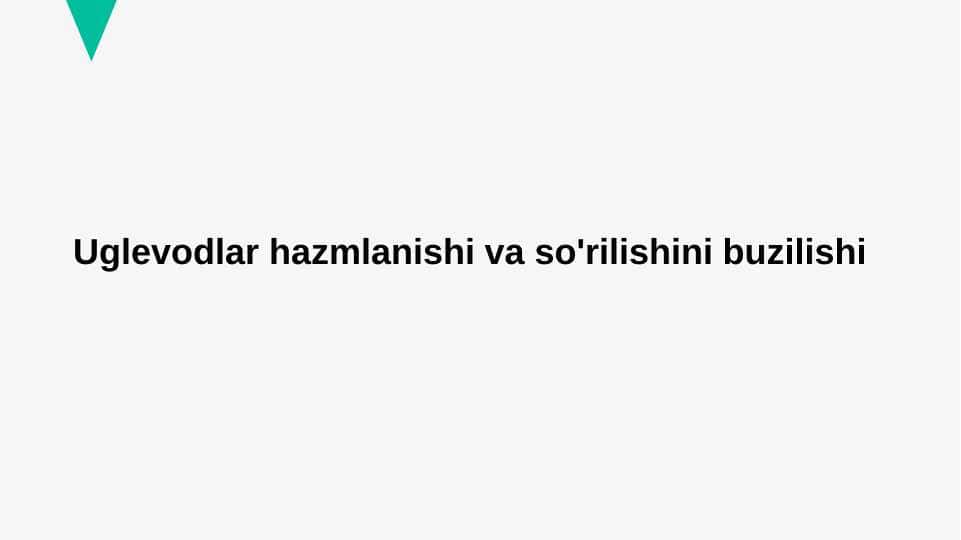 Uglevodlar hazmlanishi va so'rilishini buzilishi