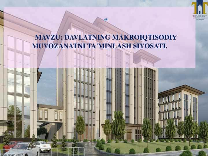 DAVLATNING MAKROIQTISODIY MUVOZANATNI TA'MINLASH SIYOSATI.