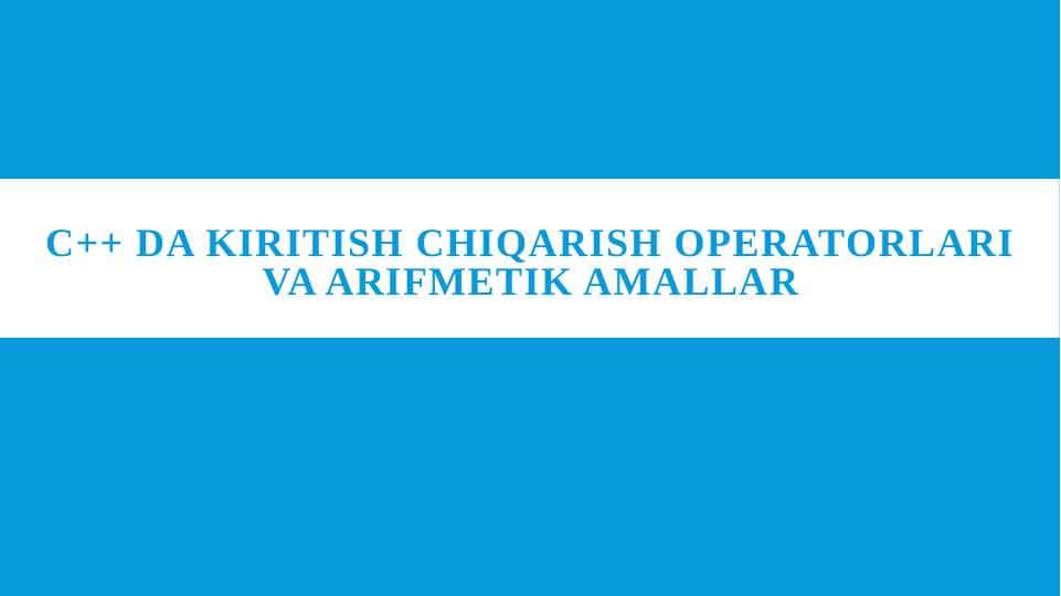C++ da kiritish chiqarish operatorlari va arifmetik amallar