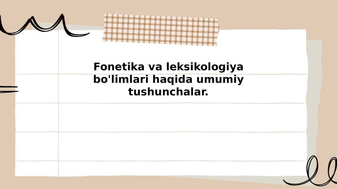 Fonetika va leksikologiya bo'limlari haqida umumiy tushunchalar.