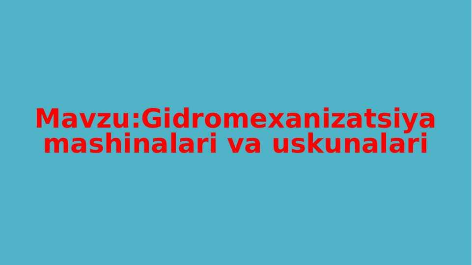 Gidromexanizatsiya mashinalari va uskunalari. Slayd