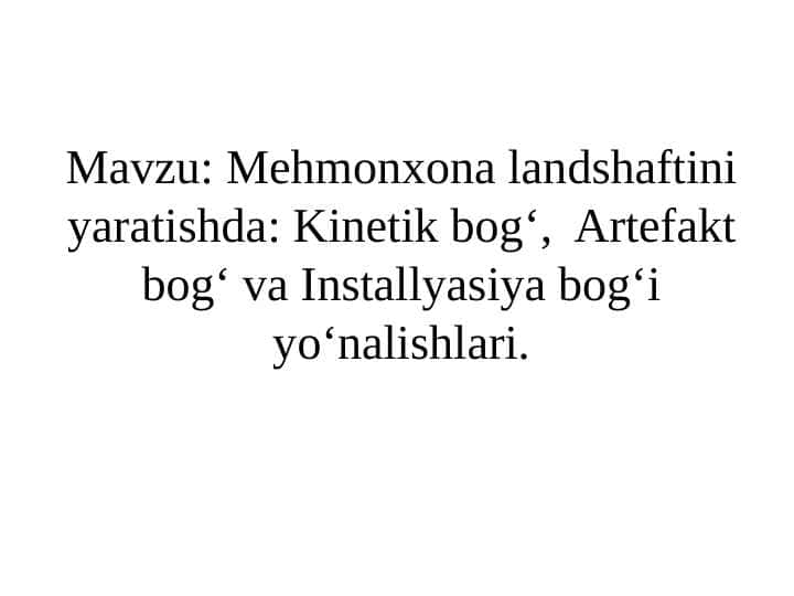 Mehmonxona landshaftini yaratishda: Kinetik bog‘, Artefakt bog‘ va Installyasiya bog‘i yo‘nalishlari