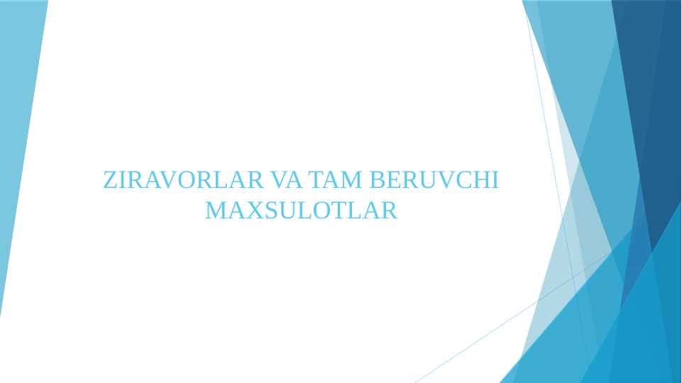 ZIRAVORLAR VA TAM BERUVCHI MAXSULOTLAR