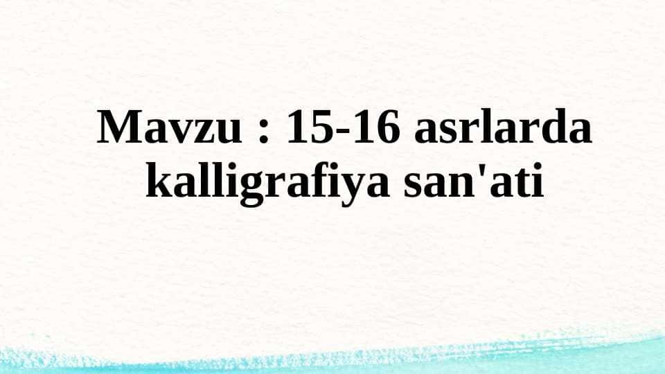 15-16 asrlarda kalligrafiya san'ati
