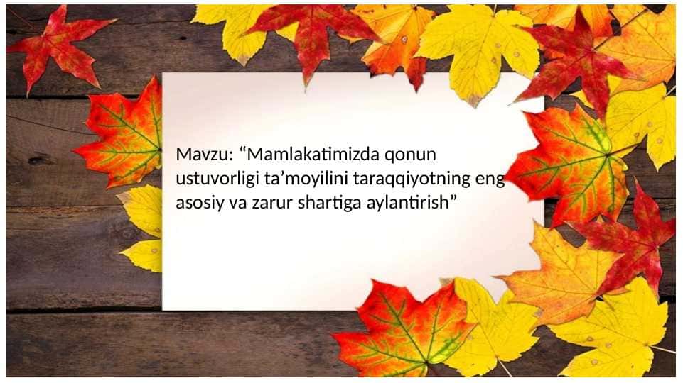 Mamlakatimizda qonun ustuvorligi ta’moyilini taraqqiyotning eng asosiy va zarur shartiga aylantirish