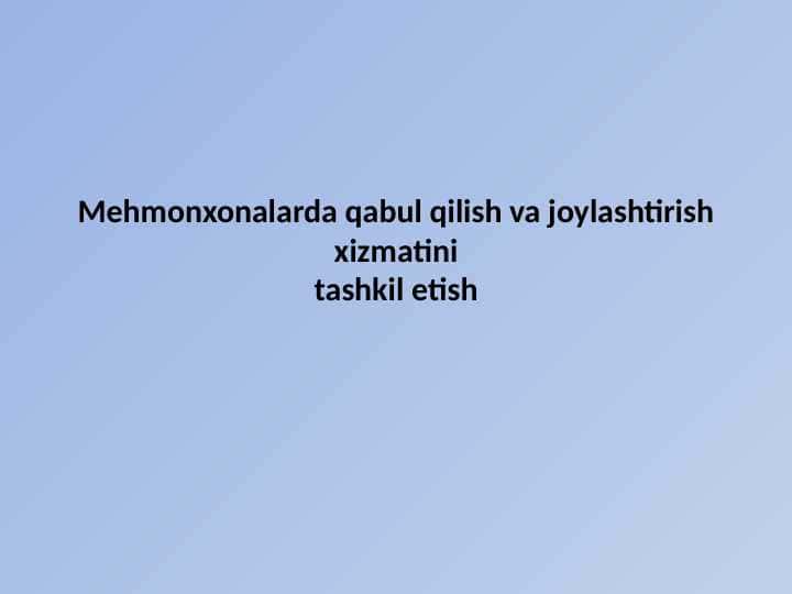 Mehmonxonalarda qabul qilish va joylashtirish xizmatini tashkil etish