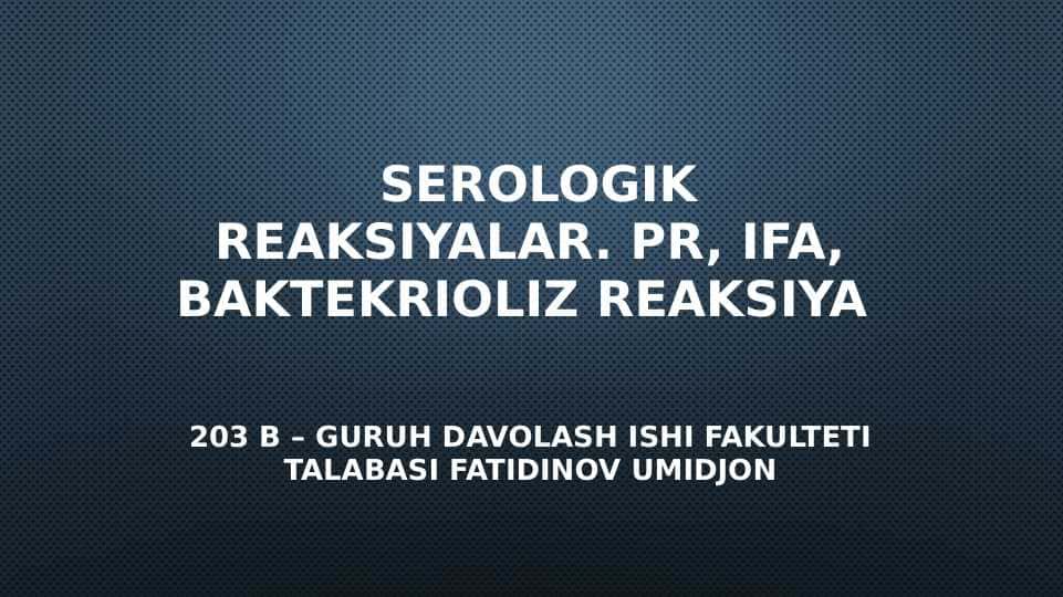 Serologik reaksiyalar . PR , IFA , baktekrioliz reaksiya . presipitatsiya reaksiyasi Gelda presipitatsiya reaksiyasi . Immunoferment analizi