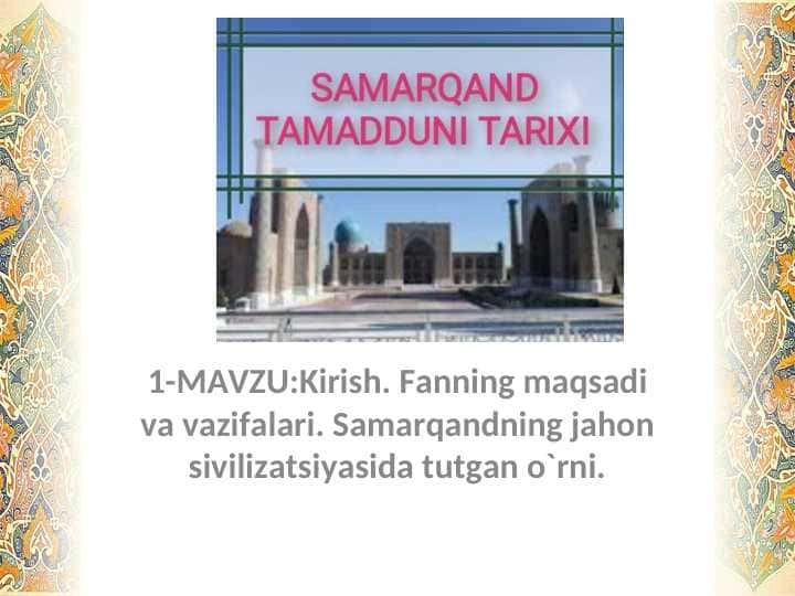 SAMARQANDNING JAHON SIVILIZATSIYASIDA TUTGAN O`RNI.