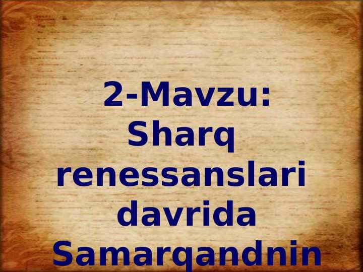 SHARQ RENESSANSLARI DAVRIDA SAMARQANDNING TUTGAN O`RNI.