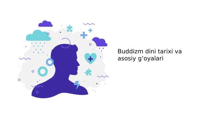 Buddizm dini tarixi va asosiy g`oyalari