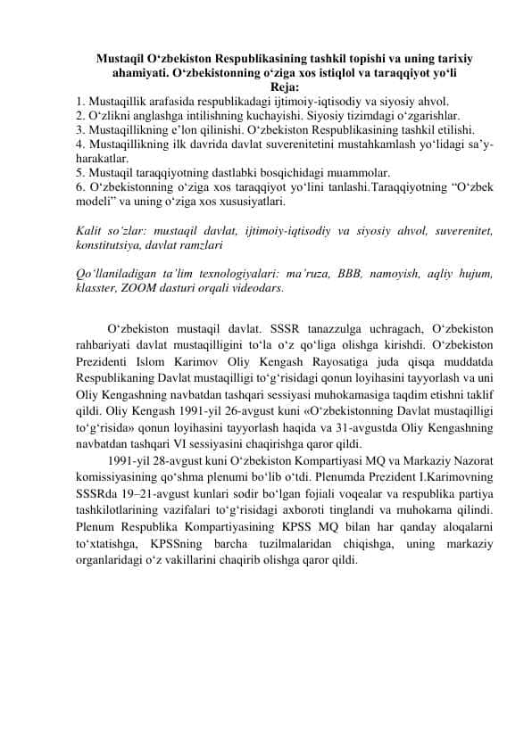 Mustaqil O‘zbekiston Respublikasining tashkil topishi va uning tarixiy ahamiyati. O‘zbekistonning o‘ziga xos istiqlol va taraqqiyot yo‘li