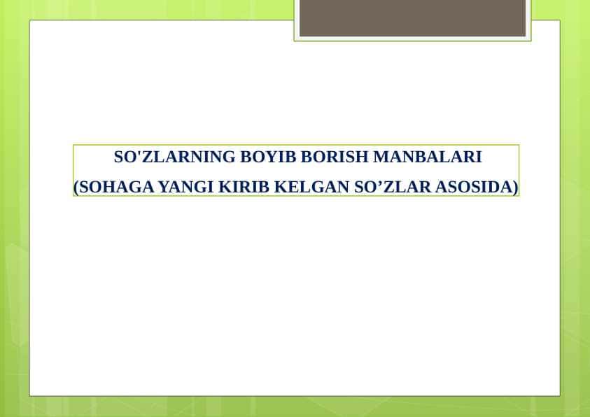 SO'ZLARNING BOYIB BORISH MANBALARI (SOHAGA YANGI KIRIB KELGAN SO’ZLAR ASOSIDA)