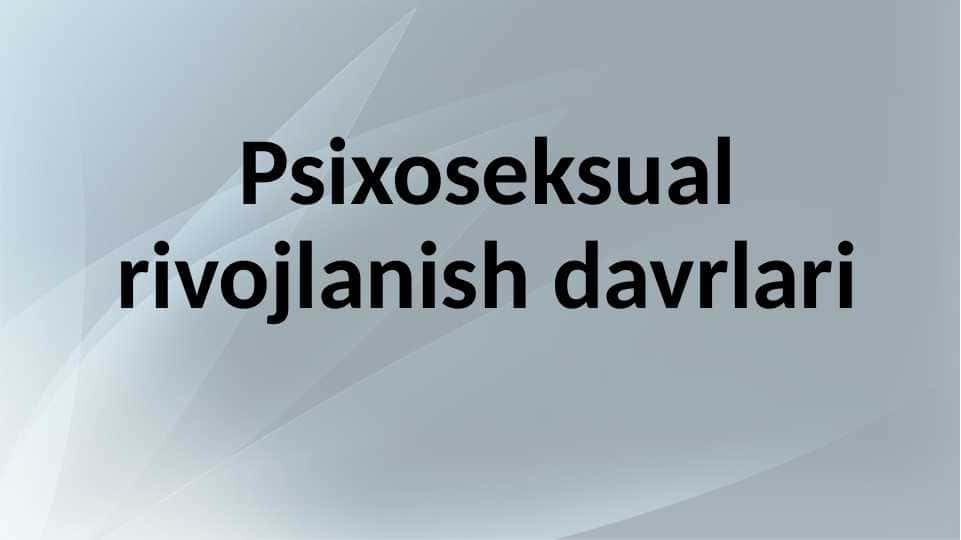 Psixoseksual rivojlanish davrlari 20.pptx