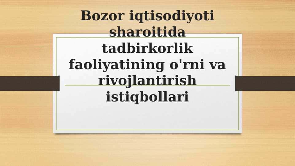 Bozor iqtisodiyoti sharoitida tadbirkorlik