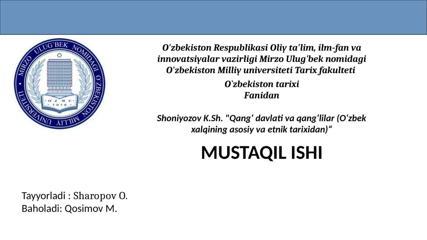 Shoniyozov K.Sh. "Qang‘ davlati va qang‘lilar (O‘zbek xalqining asosiy va etnik tarixidan