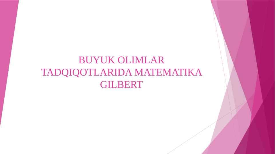 BUYUK OLIMLAR TADQIQOTLARIDA MATEMATIKA GILBERT