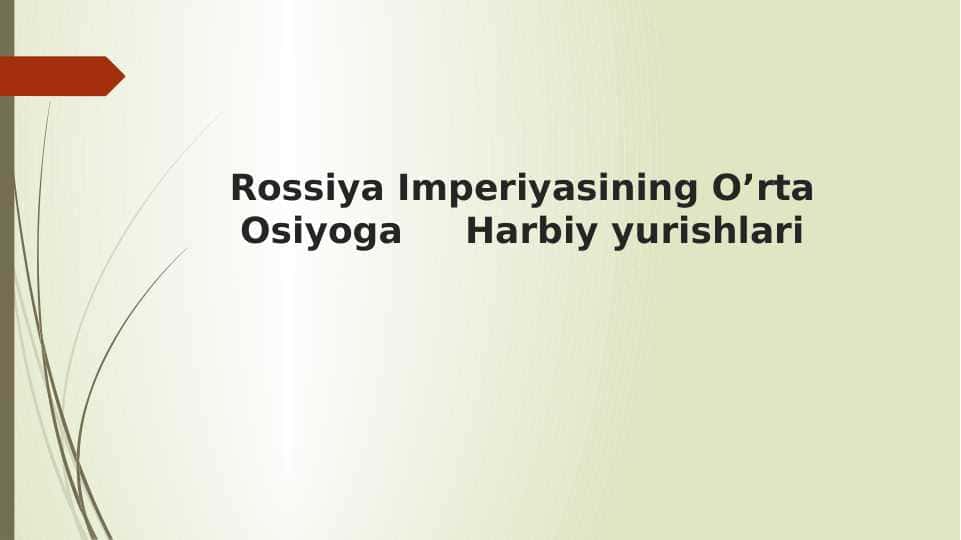 Rossiya Imperiyasining O’rta Osiyoga Harbiy yurishlari mavzusida slayd