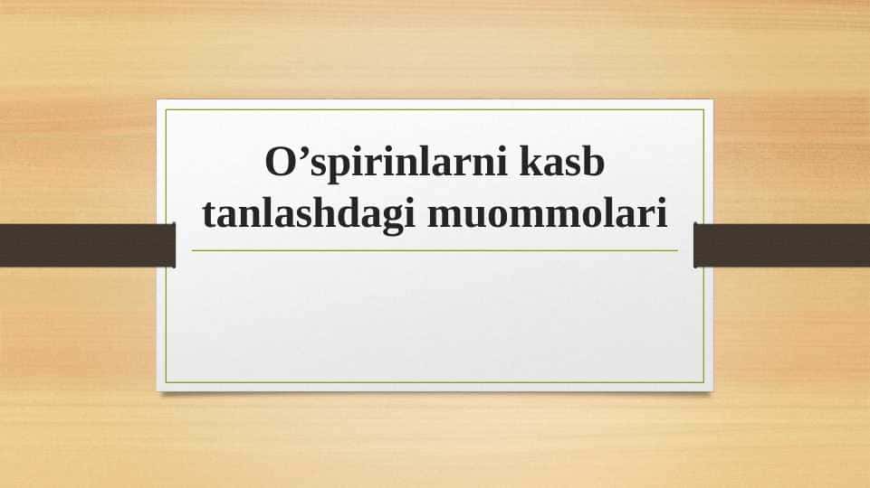 O’spirinlarni kasb tanlashdagi muommolari