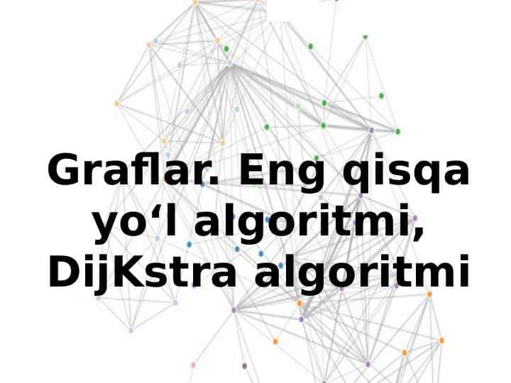 Graflar. Eng qisqa yoʻl algoritmi, DijKstra algoritmi