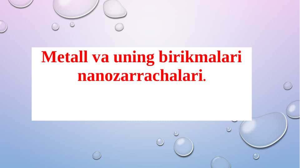 Metall va uning birikmalari nanozarrachalari.