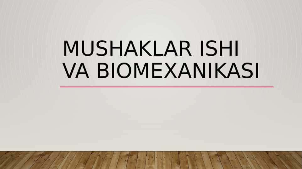 MUSHAKLAR BIOMEXANIKASI