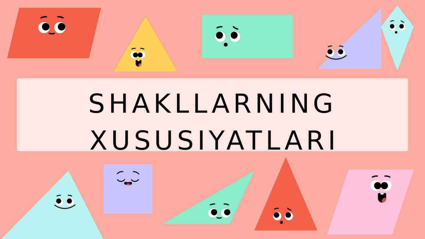 SHAKLLARNING XUSUSIYATLARI