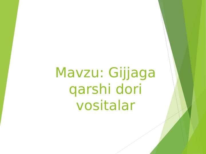 Mavzu: Gijjaga qarshi dori vositalar