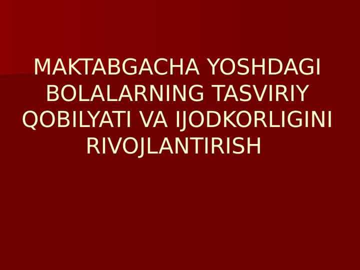 MAKTABGACHA YOSHDAGI BOLALARNING TASVIRIY QOBILYATI VA IJODKORLIGINI RIVOJLANTIRISH