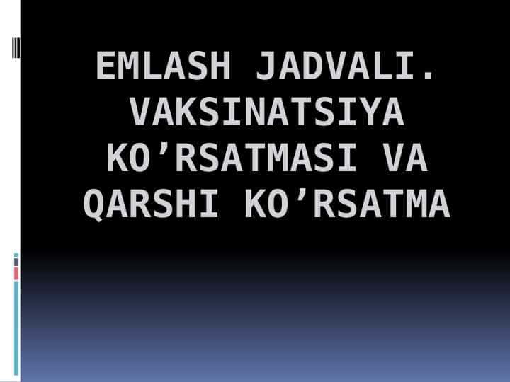 EMLASH JADVALI. VAKSINATSIYA KO’RSATMASI VA QARSHI KO’RSATMA