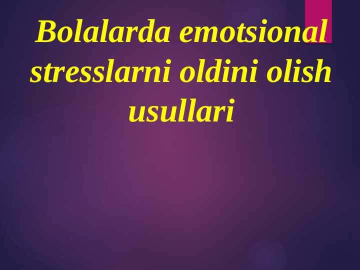 Bolalarda emotsional stresslarni oldini olish usullari