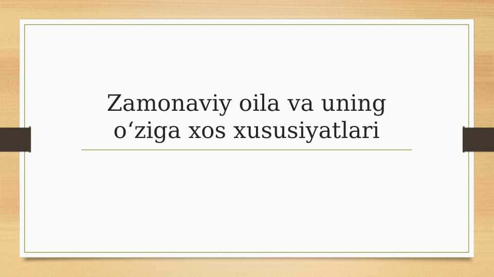 Zamonaviy oila va uning oʻziga xos xususiyatlari