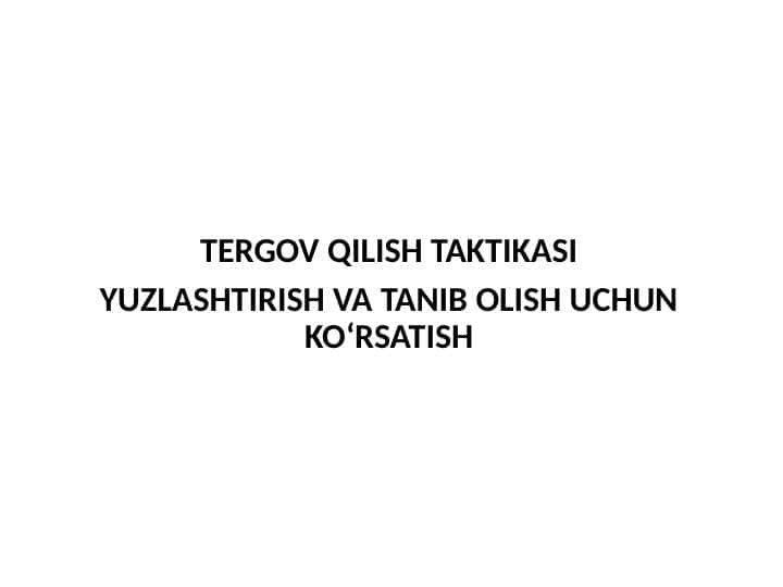 TERGOV QILISH TAKTIKASI YUZLASHTIRISH VA TANIB OLISH UCHUN KOʻRSATISH
