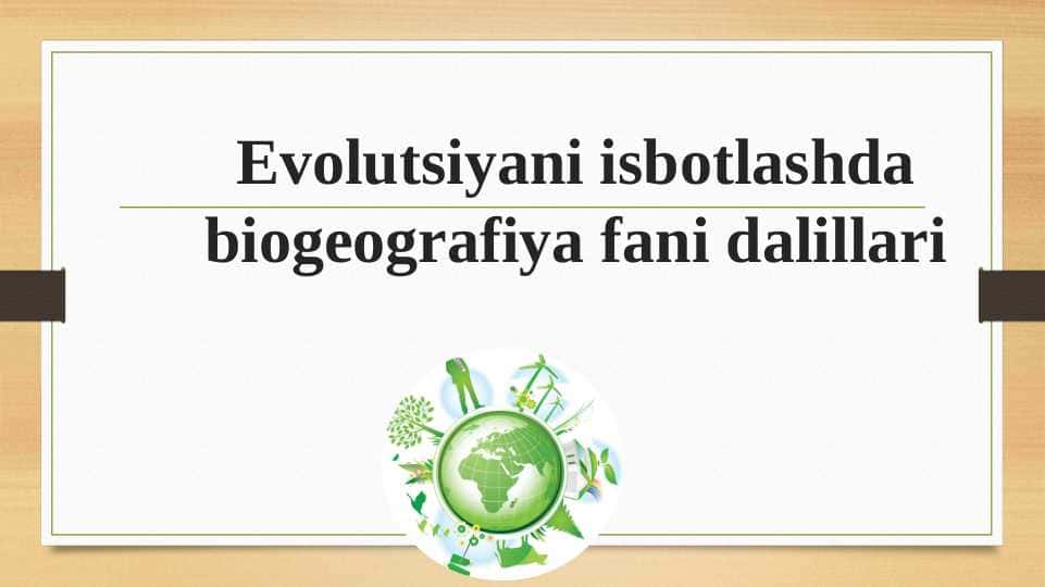 Evolutsiyani isbotlashda biogeografiya fani dalillari